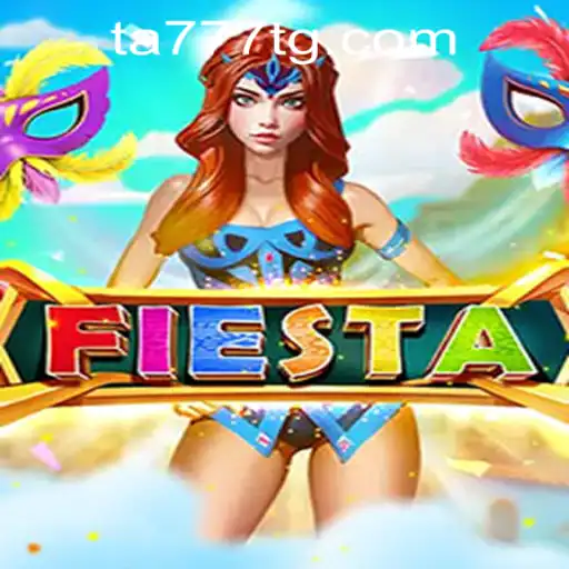 Exploring the Vibrant World of 'Fiesta' with TA777.COM-Login