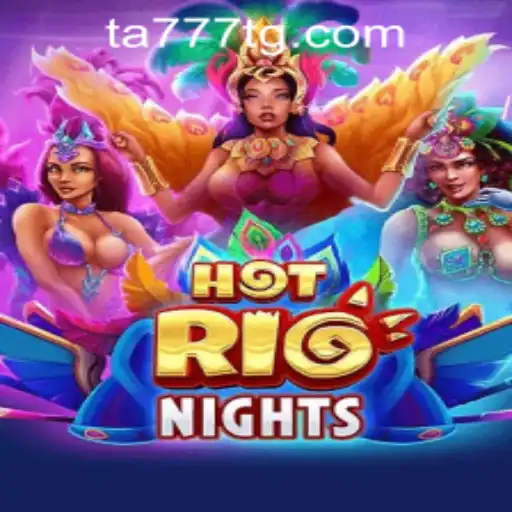 Discover the Excitement of HotRioNights with TA777.COM-Login