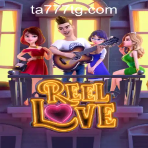Explore the Exciting World of ReelLove with TA777.COM-Login